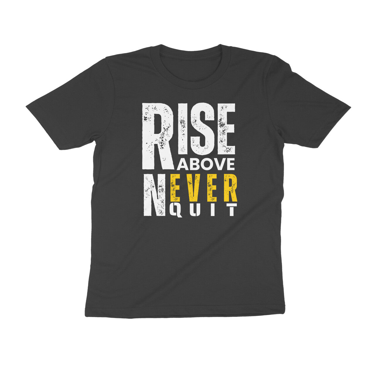 Round Neck T-Shirt Rise Above Never Quit